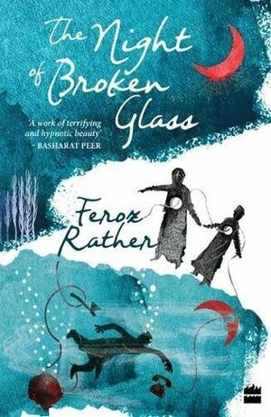 The night of broken glass by Feroz Rather
