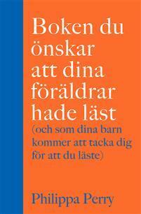 Boken du önskar att dina föräldrar hade läst by Philippa Perry