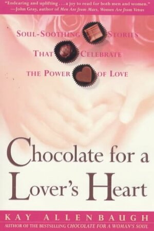 Chocolate For A Lover's Heart by Kay Allenbaugh