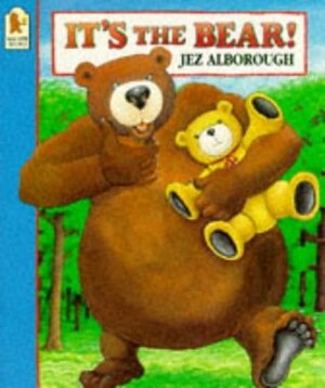 It's The Bear! by Jez Alborough