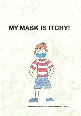 My Mask Is Itchy! by Hannah Grant