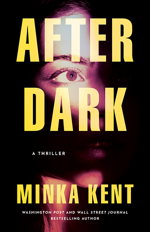 After Dark: A Thriller by Minka Kent