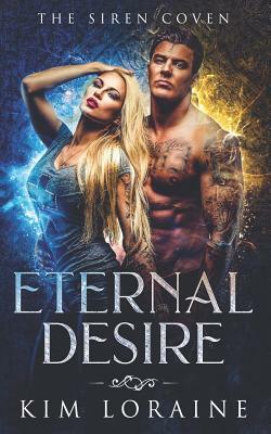 Eternal Desire: The Siren Coven by Kim Loraine