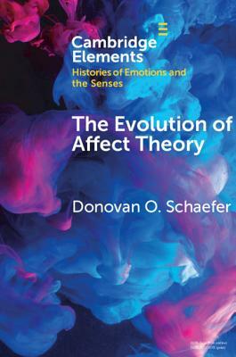 The Evolution of Affect Theory: The Humanities, the Sciences, and the Study of Power by Donovan O. Schaefer