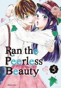 Ran the Peerless Beauty, Vol. 5 by Ammitsu (餡蜜)