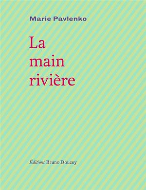 La Main Rivière  by Marie Pavlenko