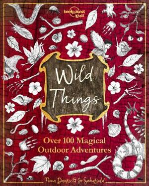 Wild Things by Lonely Planet Kids, Fiona Danks, Jo Schofield