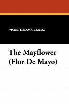 The Mayflower (Flor de Mayo) by Vicente Blasco Ibanez