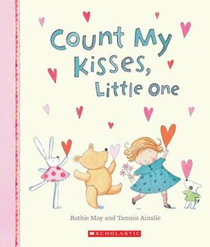 Count My Kisses, Little One by Tamsin Ainslie, Ruthie May