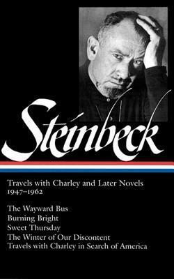 Travels with Charley and Later Novels 1947–1962:The Wayward Bus / Burning Bright / Sweet Thursday / The Winter of Our Discontent / Travels with Charley in Search of America by Robert DeMott, John Steinbeck, Brian Railsback