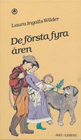 De första fyra åren by Garth Williams, Jadwiga P. Westrup, Laura Ingalls Wilder