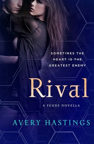 Rival: A Feuds Novella by Avery Hastings