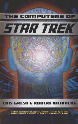 The Computers Of Star Trek by Robert Wienberg, Lois H. Gresh, Robert E. Weinberg