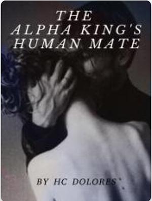 The Alpha King's Human Mate by H.C. Dolores