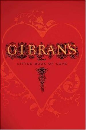 Little Book of Love by Kahlil Gibran