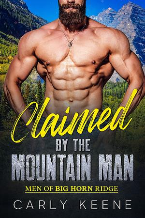 Claimed by the Mountain Man by Carly Keene