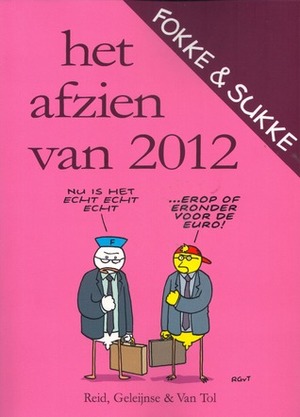 Fokke & Sukke: Het afzien van 2012 by Jean-Marc van Tol, Bastiaan Geleijnse, John Reid