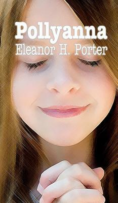 Pollyanna by Eleanor H. Porter