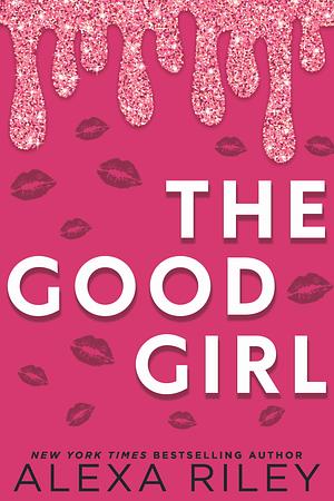 The Good Girl by Alexa Riley