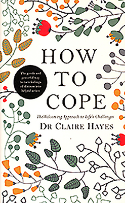 How to Cope: The Welcoming Approach to Life's Challenges by Claire Hayes