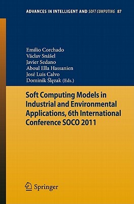 Soft Computing Models in Industrial and Environmental Applications, 6th International Conference Soco 2011 by 