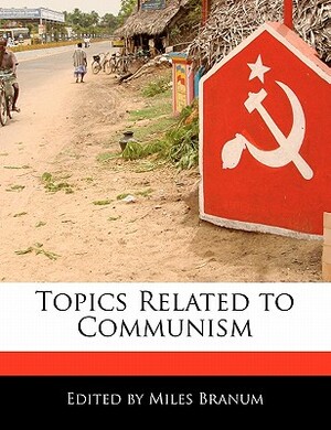 Topics Related to Communism by Miles Branum