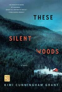 These Silent Woods by Kimi Cunningham Grant