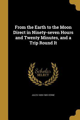 From the Earth to the Moon; and Round the Moon by Jules Verne