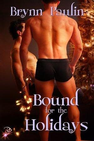 Bound for the Holidays (Gay BDSM Holiday Romance) by Brynn Paulin by Brynn Paulin, Brynn Paulin