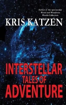 Interstellar Tales of Adventure by Kris Katzen