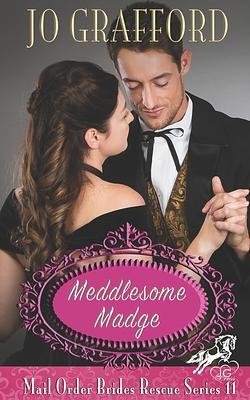 Meddlesome Madge by Jovie Grace, Jo Grafford