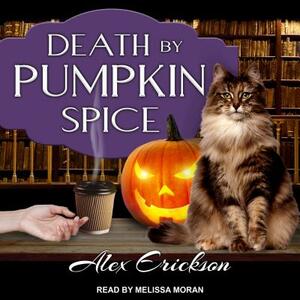 Death by Pumpkin Spice by Alex Erickson
