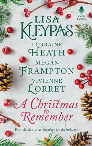 A Christmas to Remember by Lorraine Heath, Megan Frampton, Lisa Kleypas, Vivienne Lorret