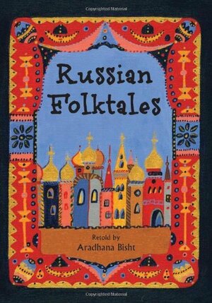 Russian Folktales by Retold by Aradhna Bisht