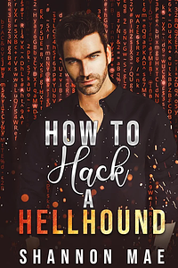 How to Hack a Hellhound by Shannon Mae