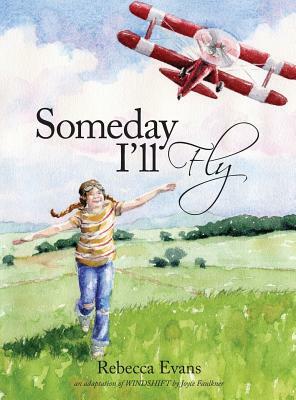 Someday I'll Fly by Rebecca Evans