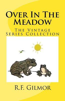 Over In The Meadow: The Vintage Series Collection by R. F. Gilmor