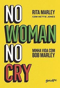 No Woman No Cry: Minha vida com Bob Marley by Rita Marley