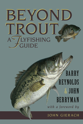 Beyond Trout: A Flyfishing Guide by John Berryman, Barry Reynolds, John Gierach