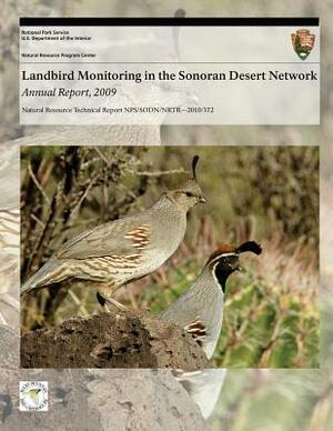 Landbird Monitoring in the Sonoran Desert Network: Annual Report, 2009 by Kristen Beaupre, U. S. Department National Park Service, Moez Ali