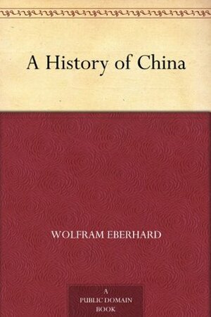 A History of China by Wolfram Eberhard