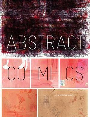 Abstract Comics: The Anthology by John Hankiewicz, Jason Overby, James Kochalka, Andrei Molotiu, Jason T. Miles, Derik Badman, Lewis Trondheim, Blaise Larmee, Robert Crumb, Warren Craghead III, Gary Panter, Patrick McDonnell