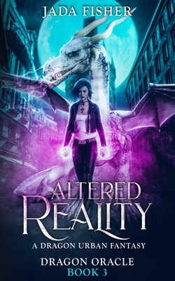 Altered Reality: A Dragon Urban Fantasy by Jada Fisher