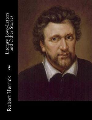 Literary Love-Letters and Other Stories by Robert Herrick