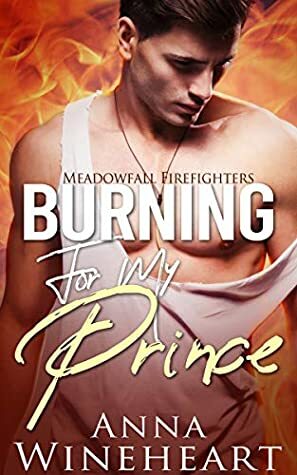 Burning for My Prince by Anna Wineheart