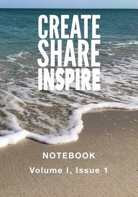 Create Share Inspire 1: Volume I, Issue 1 by Kristin Omdahl