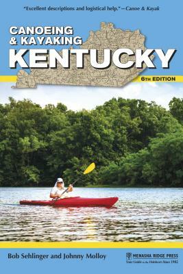 Canoeing & Kayaking Kentucky by Bob Sehlinger, Johnny Molloy