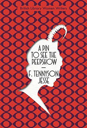 A Pin To See The Peepshow by Simon Thomas, F. Tennyson Jesse