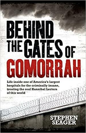 Behind the Gates of Gomorrah by Stephen Seager