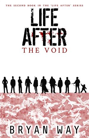 Life After: The Void by Bryan Way, Bryan Way